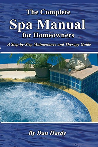 Stock image for The Complete Spa Manual for Homeowners : A Step-by-Step Maintenance and Therapy Guide for sale by Better World Books