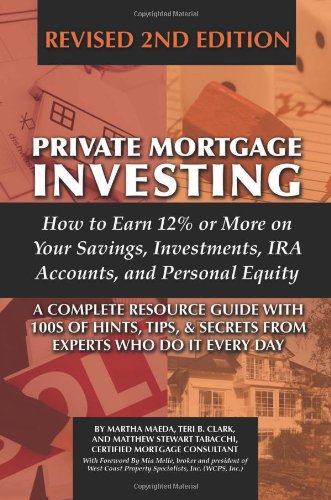 Imagen de archivo de Private Mortgage Investing : How to Earn 12% or More on Your Savings, Investments, IRA Accounts and Personal Equity a la venta por Better World Books