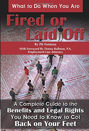Imagen de archivo de What to Do When You Are Fired or Laid Off : A Complete Guide to the Benefits and Legal Rights You Need to Know to Get Back on Your Feet a la venta por Better World Books
