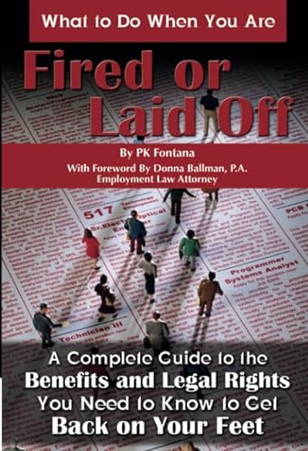 Stock image for What to Do When You Are Fired or Laid Off : A Complete Guide to the Benefits and Legal Rights You Need to Know to Get Back on Your Feet for sale by Better World Books