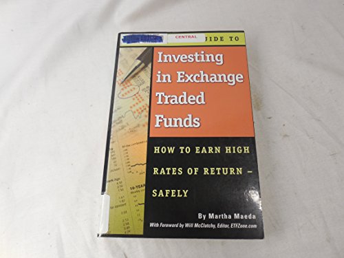 Stock image for The Complete Guide to Investing in Exchange Traded Funds : How to Earn High Rates of Return - Safely for sale by Better World Books