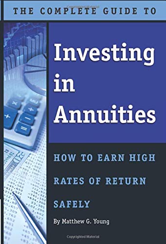 Beispielbild fr The Complete Guide to Investing in Annuities: How to Earn High Rates of Return Safely zum Verkauf von ThriftBooks-Atlanta