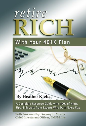 Stock image for Retire Rich With Your 401K Plan: A Complete Resource Guide With 100s of Hints, Tips, & Secrets from Experts Who Do It Every Day for sale by Ergodebooks