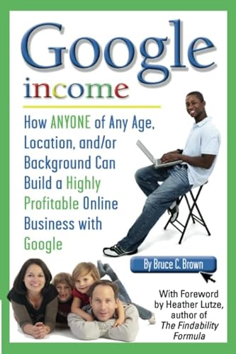 Beispielbild fr Google Income: How ANYONE of Any Age, Location, And/Or Background Can Build a Highly Profitable Online Business with Google zum Verkauf von ThriftBooks-Dallas