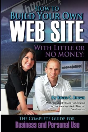 Beispielbild fr How to Build Your Own Web Site with Little or No Money : The Complete Guide for Business and Personal Use zum Verkauf von Better World Books