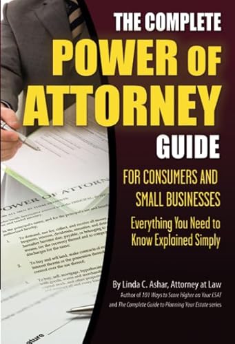 Stock image for The Complete Power of Attorney Guide for Consumers and Small Businesses Everything You Need to Know Explained Simply for sale by BooksRun