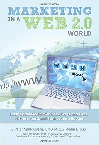 9781601383174: Marketing in a Web 2.0 World — Using Social Media, Webinars, Blogs, and more to Boost Your Small Business on a Budget: Using Social Media, Webinars, ... More to Boost Your Small Business on a Budget