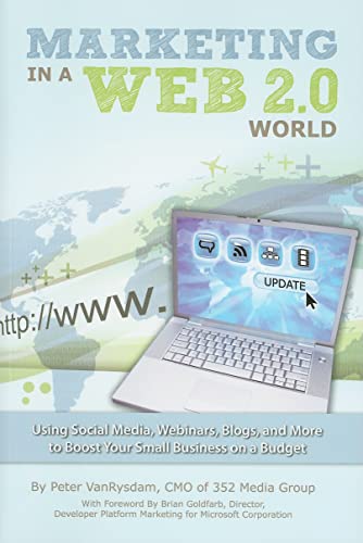 Imagen de archivo de Marketing in a Web 2.0 World : Using Social Media, Webinars, Blogs, and More to Boost Your Small Business on a Budget a la venta por Better World Books