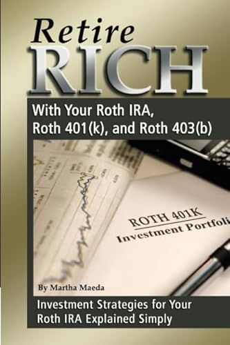 Stock image for Retire Rich with Your Roth IRA, Roth 401(k), and Roth 403(b) : Investment Strategies for Your Roth IRA Explained Simply for sale by Better World Books