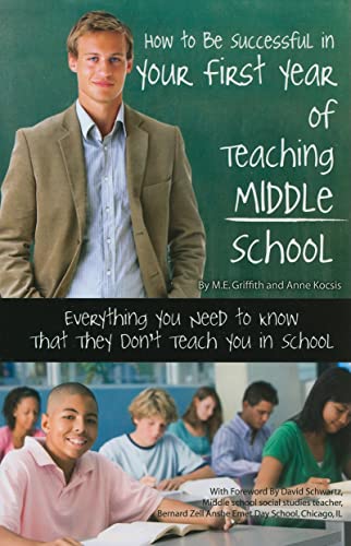 Stock image for How to Be Successful in Your First Year of Teaching Middle School : Everything You Need to Know That They Don't Teach You in School for sale by Better World Books