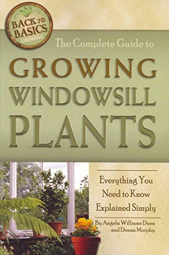 9781601383464: The Complete Guide to Growing Windowsill Plants Everything You Need to Know Explained Simply (Back to Basics Growing)