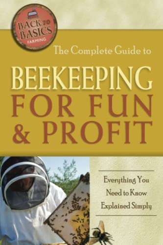 Stock image for The Complete Guide to Beekeeping for Fun & Profit: Everything You Need to Know Explained Simply for sale by ThriftBooks-Atlanta