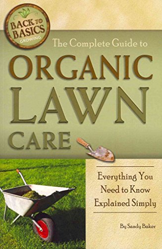 Beispielbild fr The Complete Guide to Organic Lawn Care : Everything You Need to Know Explained Simply zum Verkauf von Better World Books