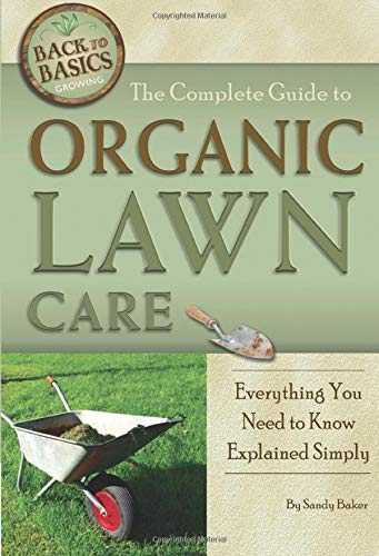 9781601383679: The Complete Guide to Organic Lawn Care Everything You Need to Know Explained Simply