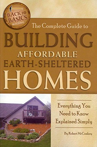 Stock image for Complete Guide to Building Affordable Earth-Sheltered Homes (Back to Basics Building) for sale by Chiron Media