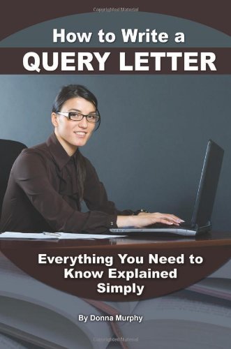 Beispielbild fr How to Write a Query Letter : Everything You Need to Know Explained Simply zum Verkauf von Better World Books