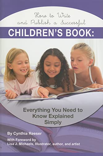 Beispielbild fr How to Write and Publish a Successful Children's Book : Everything You Need to Know Explained Simply zum Verkauf von Better World Books