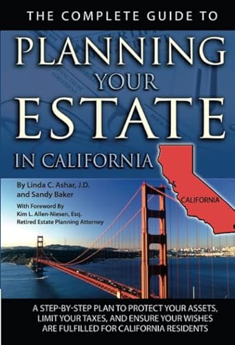 Stock image for The Complete Guide to Planning Your Estate In California A Step-By-Step Plan to Protect Your Assets, Limit Your Taxes, and Ensure Your Wishes Are Fulfilled for California Residents (Back-To-Basics) for sale by SecondSale