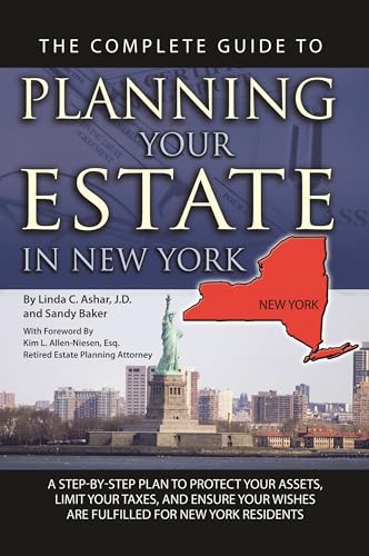 Beispielbild fr The Complete Guide to Planning Your Estate in New York : A Step-By-Step Plan to Protect Your Assets, Limit Your Taxes, and Ensure Your Wishes Are Fulfilled for New York Residents zum Verkauf von Better World Books