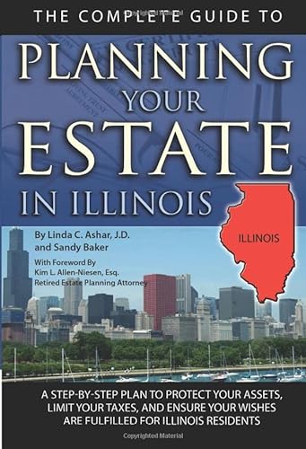 Beispielbild fr The Complete Guide to Planning Your Estate in Illinois : A Step-by-Step Plan to Protect Your Assets, Limit Your Taxes, and Ensure Your Wishes Are Fulfilled for Illinois Residents zum Verkauf von Better World Books