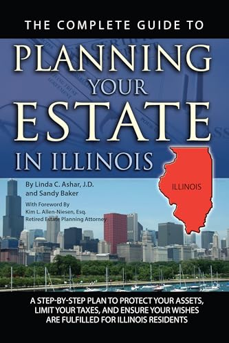 9781601384294: The Complete Guide to Planning Your Estate In Illinois A Step-By-Step Plan to Protect Your Assets, Limit Your Taxes, and Ensure Your Wishes Are Fulfilled for Illinois Residents