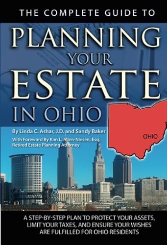 Beispielbild fr The Complete Guide to Planning Your Estate in Ohio : A Step-by-Step Plan to Protect Your Assets, Limit Your Taxes, and Ensure Your Wishes Are Fulfilled for Ohio Residents zum Verkauf von Better World Books