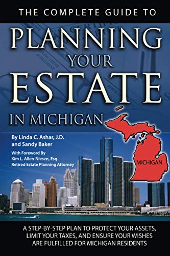 Beispielbild fr The Complete Guide to Planning Your Estate in Michigan : A Step-by-Step Plan to Protect Your Assets, Limit Your Taxes, and Ensure Your Wishes Are Fulfilled for Michigan Residents zum Verkauf von Better World Books