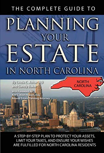 Stock image for The Complete Guide to Planning Your Estate in North Carolina : A Step-by-Step Plan to Protect Your Assets, Limit Your Taxes, and Ensure Your Wishes Are Fulfilled for North Carolina Residents for sale by Better World Books