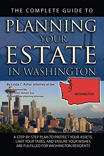 Stock image for The Complete Guide to Planning Your Estate in Washington: A Step-by-Step Plan to Protect Your Assets, Limit Your Taxes, and Ensure Your Wishes Are Fulfilled for Washington Residents for sale by Irish Booksellers