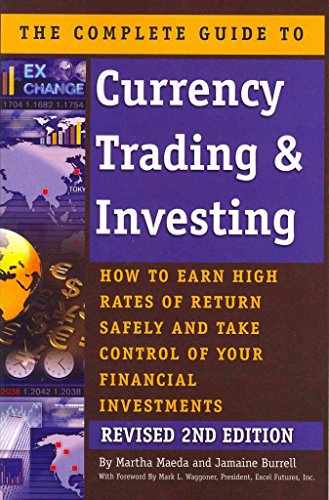 Imagen de archivo de The Complete Guide to Currency Trading & Investing How to Earn High Rates of Return Safely and Take Control of Your Financial Investments REVISED 2ND EDITION a la venta por Book Deals