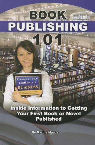 Imagen de archivo de Book Publishing 101 : Inside Information to Getting Your First Book or Novel Published a la venta por Better World Books