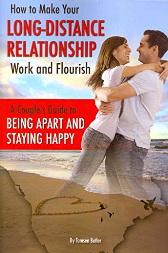 Beispielbild fr How to Make Your Long-Distance Relationship Work and Flourish : A Couple's Guide to Being Apart and Staying Happy zum Verkauf von Better World Books