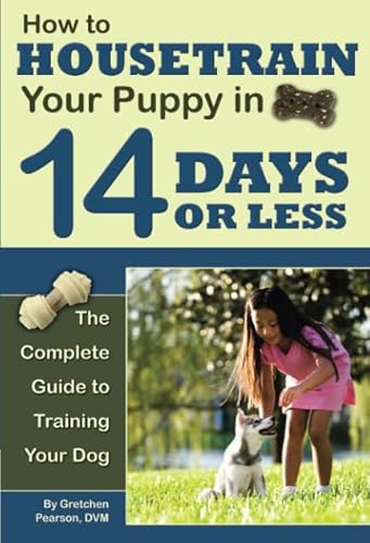 Beispielbild fr How to Housetrain Your Puppy in 14 Days or Less: The Complete Guide to Training Your Dog zum Verkauf von Buchpark