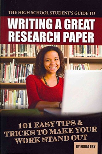 Beispielbild fr The High School Student's Guide to Writing a Great Research Paper : 101 Easy Tips and Tricks to Make Your Work Stand Out zum Verkauf von Better World Books