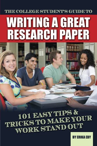 Beispielbild fr The College Student's Guide to Writing a Great Research Paper : 101 Tips and Tricks to Make Your Work Stand Out zum Verkauf von Better World Books