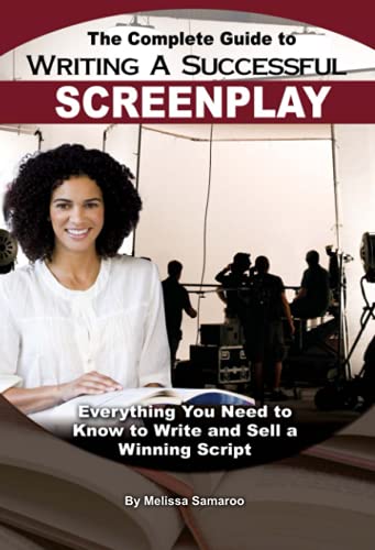 Imagen de archivo de The Complete Guide to Writing a Successful Screenplay Everything You Need to Know to Write and Sell a Winning Script: Everything You Need to Know to Write and Sell a Winning Script a la venta por SecondSale