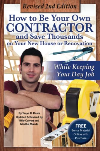 Stock image for How to Be Your Own Contractor and Save Thousands on Your New House or Renovation: While Keeping Your Day Job: With Companion CD-ROM Revised 2nd Editio for sale by ThriftBooks-Atlanta