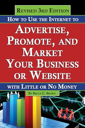 Stock image for How to Use the Internet to Advertise, Promote, and Market Your Business or Website : With Little or No Money for sale by Better World Books: West