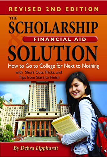9781601389503: The Scholarship & Financial Aid Solution How to Go to College for Next to Nothing with Short Cuts, Tricks, and Tips from Start to Finish REVISED 2ND ... Cuts, Tricks & Tips from Start to Finish