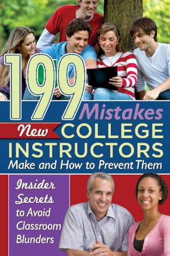 Beispielbild fr 199 Mistakes New College Instructors Make and How to Prevent Them: Insiders Secrets to Avoid Classroom Blunders zum Verkauf von Buchpark