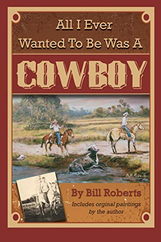 Stock image for All I Ever Wanted to Be Was A Cowboy for sale by ZBK Books