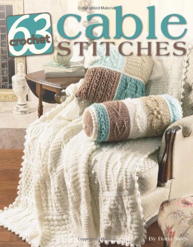 63 Cable Stitches to Crochet (Leisure Arts #3961) (9781601400185) by Darla Sims