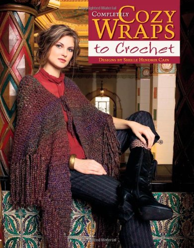 9781601400437: Completely Cozy Wraps to Crochet