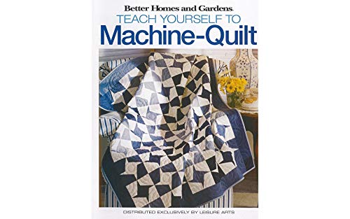 Beispielbild fr Teach Yourself to Machine-Quilt (Leisure Arts #4559) (Better Homes and Gardens Creative Collection (Leisure Arts)) zum Verkauf von SecondSale