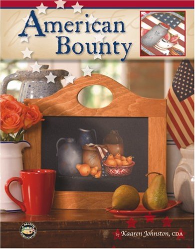 American Bounty (Leisure Arts #22611) (9781601401014) by Kaaren Johnston; Leisure Arts