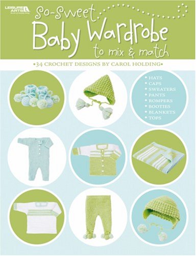 Beispielbild fr So Sweet Baby Wardrobe to Mix & Match (Leisure Arts #4339) zum Verkauf von ThriftBooks-Atlanta