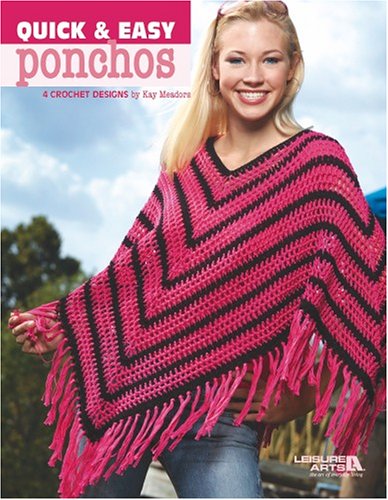 Quick & Easy Ponchos (Leisure Arts #3975) (9781601401694) by Kay Meadors; Leisure Arts