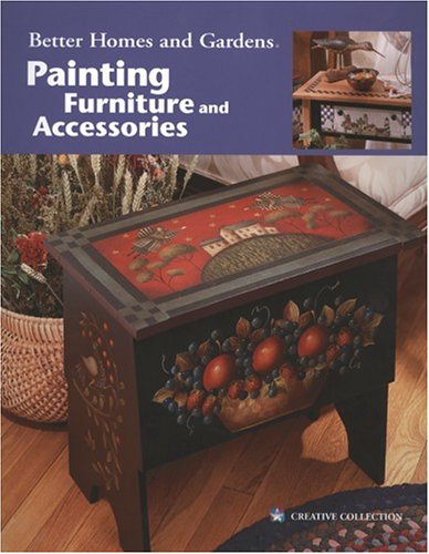 Painting Furniture and Accessories (Leisure Arts #22542) (9781601401854) by Better Homes And Gardens; Leisure Arts