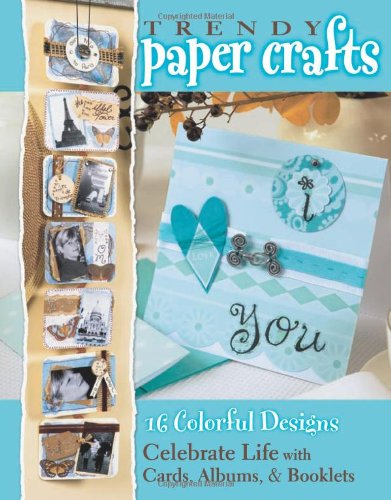 9781601402639: Trendy Paper Crafts: 16 Colorful Designs