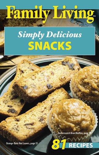 Simply Delicious Snacks (Family Living) (9781601403285) by Leisure Arts, Inc.